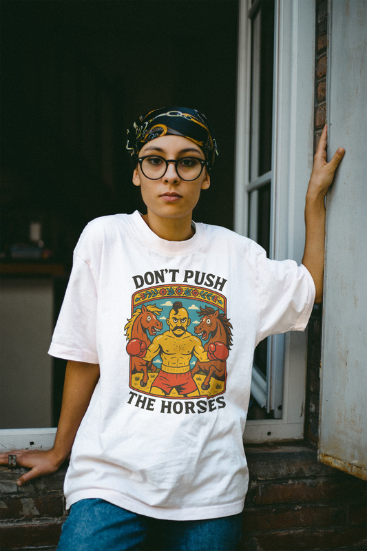 DON’T PUSH THE HORSES” T-shirt — Oversize Fit